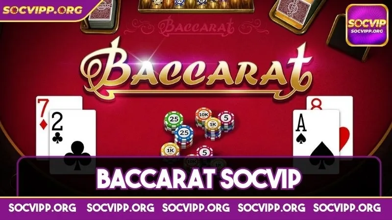 Baccarat Socvip - Game đầu bài trực tuyến đầy kịch tính