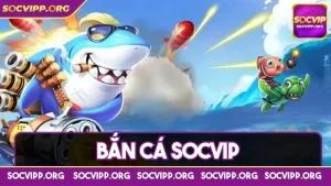 Bắn cá Socvip - Lạc vào thế giới đại dương với các loài cá