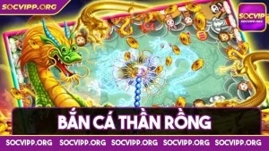 Bắn cá thần rồng - Game chơi đổi thưởng đầy hấp dẫn