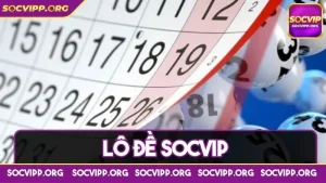 Lô đề Socvip - Làm giàu nhanh với các con số đơn giản
