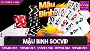 Mậu binh Socvip - Trò chơi ăn khách bậc nhất năm 2024