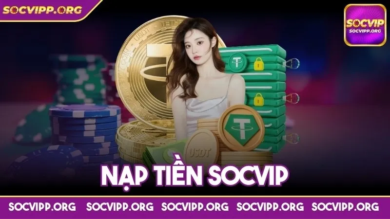 Nạp tiền socvip - Hướng dẫn thực hiện chi tiết cho newbie