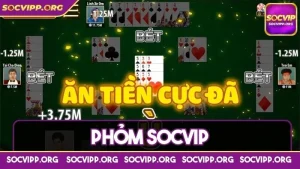 Phỏm Socvip - Trải nghiệm trận đấu đầy kịch tính, lôi cuốn