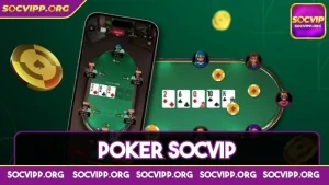 Poker Socvip - Khám phá điều thú vị chỉ có tại trò chơi