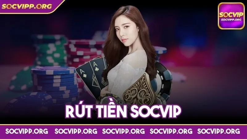 Rút tiền socvip - Cách chuyển số dư khỏi ví game an toàn