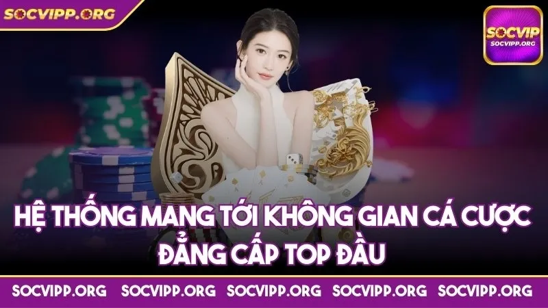 Hệ thống mang tới club cá cược đẳng cấp top đầu Hệ thống mang tới club cá cược đẳng cấp top đầu