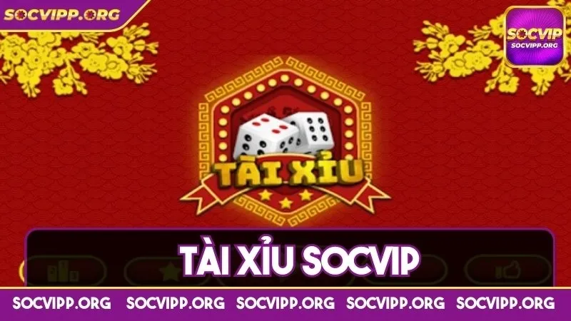 Tài xỉu Socvip - Cơ hội đổi đời nhanh chóng sau một ván chơi