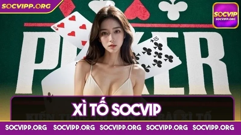 Xì tố socvip - Cổng cược đỉnh cao hấp dẫn chưa từng có 